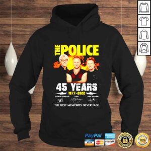 Hoodie The Police 45 Years 1977 2022 the best memories never fade signature shirt