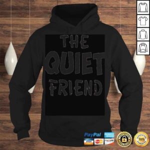 Hoodie The Quiet Friend Shirt