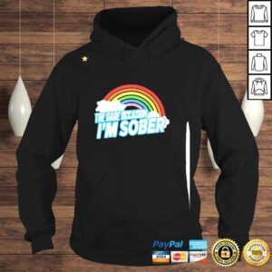 Hoodie The Rare Occasion Im Sober Shirt