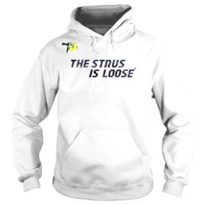 Hoodie The Strus Is Loose 2022 Shirt