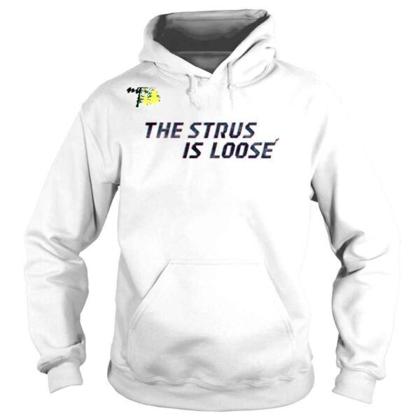 The Strus Is Loose 2022 Shirt - Image 4