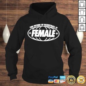 Hoodie The future of basketball is female shirt