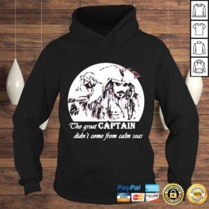 Hoodie The great captain didnt come from calm seas Jack Sparrow shirt