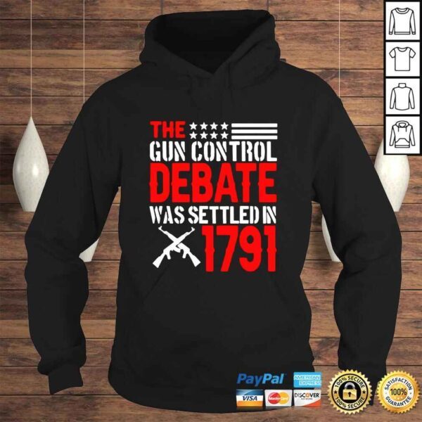 The gun control debate was settled in 1791 shirt - Image 4