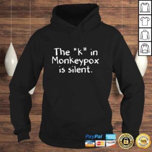 Hoodie The k In Monkeypox Is Silent Moneypox TShirt