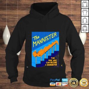 Hoodie The mannister the man who can become a bannister shirt