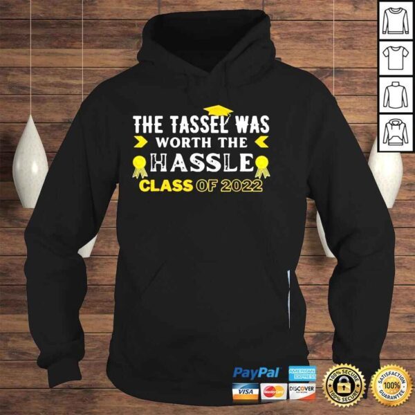 The tassel was worth the hassle class of graduation shirt - Image 4