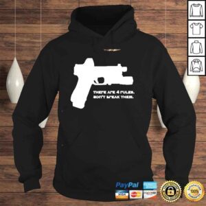 Hoodie Ther Are Four Rules Dont Break Them shirt