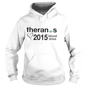 Hoodie Theranos 2015 blood drive Tshirt