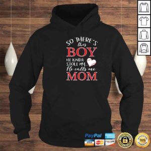 Hoodie There This Boy Who Stole My Heart He Calls Me Mom Shirt