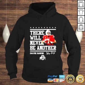 Hoodie There Will Never Be Another Dwayne Haskins Ohio State Buckeyes Signature shirt