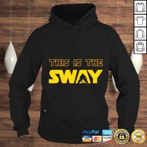 Hoodie This Is The Sway shirt