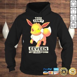 Hoodie This Isnt Eeveen My Final Form Shirt