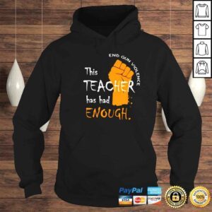 Hoodie This Teacher has had enough end gun violence shirt