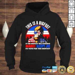 Hoodie This is a Bigfoot if this bigfoot was running against sleepy Joe Id vote for the Bigfoot America shirt