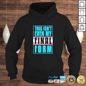 Hoodie This isnt even my final form pride shirt