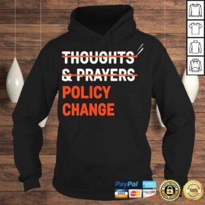 Hoodie Thoughts prayers policy change shirt