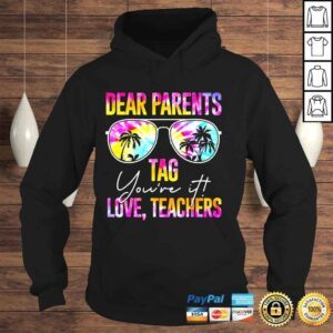 Hoodie Tie dye dear parents tag youre it last day of school teacher shirt