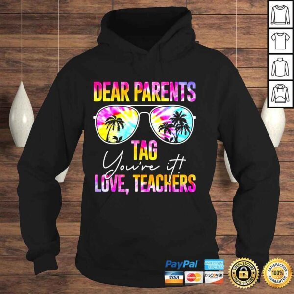 Tie dye dear parents tag youre it last day of school teacher shirt - Image 4