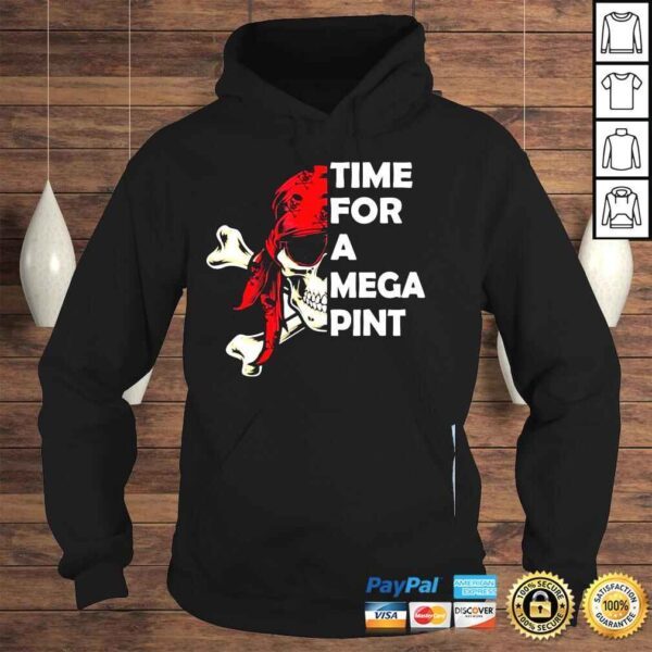 Time for a mega pint funny sarcastic saying shirt - Image 4