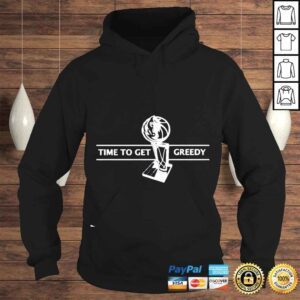 Hoodie Time to get greedy shirt