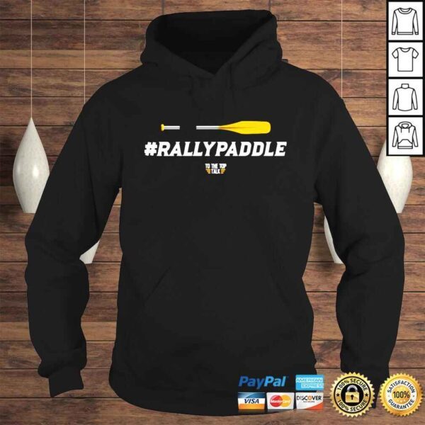 To The Top Talk #Rallypaddle shirt - Image 4