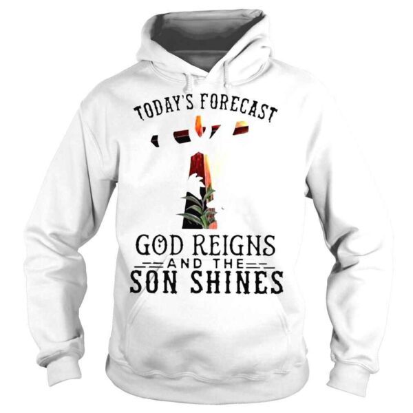 Today’s Forecast God Reigns and the Son Shinges shirt - Image 4