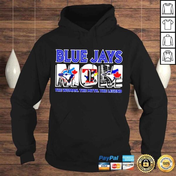 Toronto Blue Jays Mom the woman the myth the legend shirt - Image 4