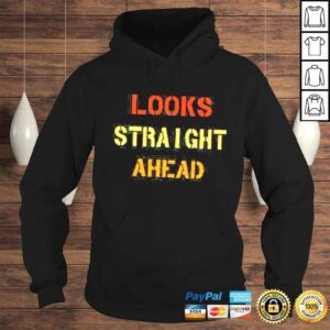 Hoodie Trendy quote motivation looks straight ahead shirt