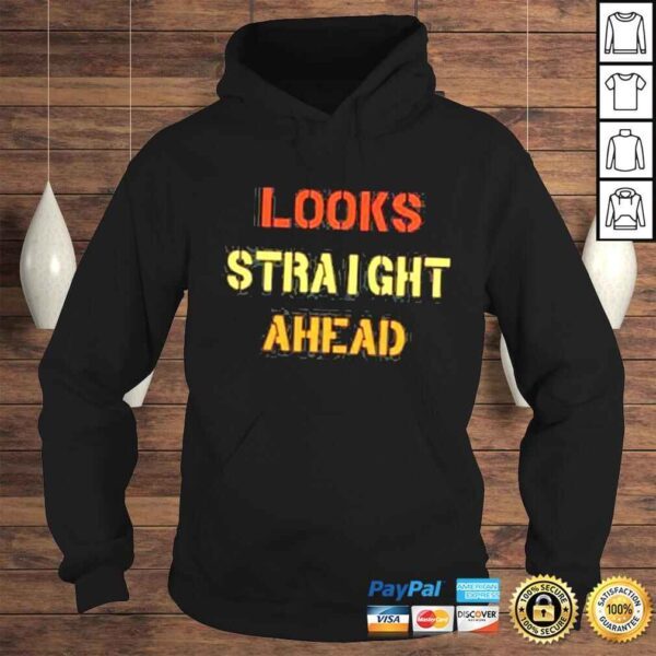 Trendy quote motivation looks straight ahead shirt - Image 4