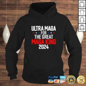 Hoodie Trump 2024 Ultra Maga For The Great Maga King Ultra Maga shirt