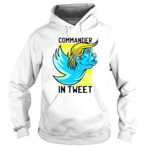 Hoodie Trump Commander In Tweet shirt