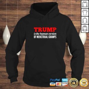 Hoodie Trump Is The Human Version Of Period Cramps Tshirt