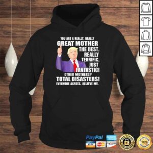 Hoodie Trump Mom You Are A Great Mother Shirt