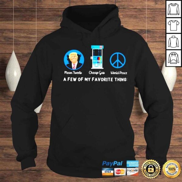 Trump mean tweets cheap gas world peace a few of my favorite things shirt - Image 4