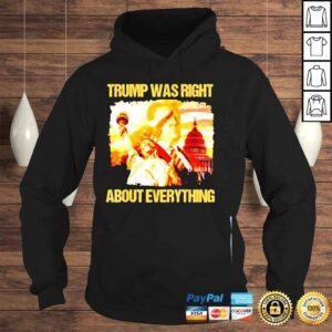 Hoodie Trump was right about everything Donald Trump president 2024 shirt