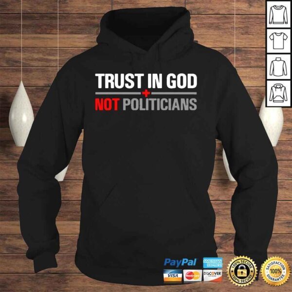 Trust in god not politicians shirt (1) - Image 4