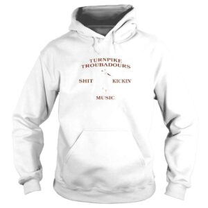 Hoodie Turnpike Troubadours Shit Kickin Music Shirt