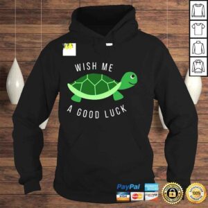 Hoodie Turtle Wish Me A Good Luck Shirt