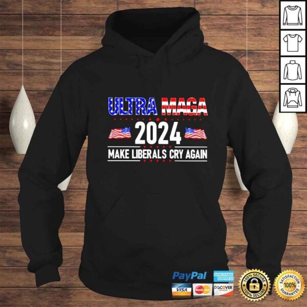 Ultra Maga 2024 make liberals cry again shirt - Image 4