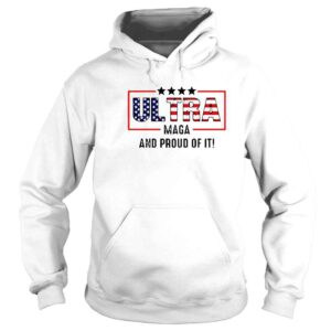 Hoodie Ultra Maga And Proud Of It Ultra Maga American Flag Shirt