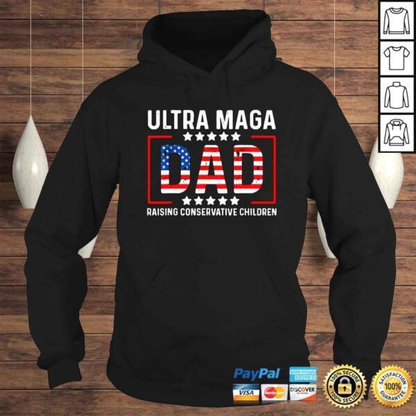 Ultra Maga Dad Raising Conservative Children USA Flag TShirt - Image 4