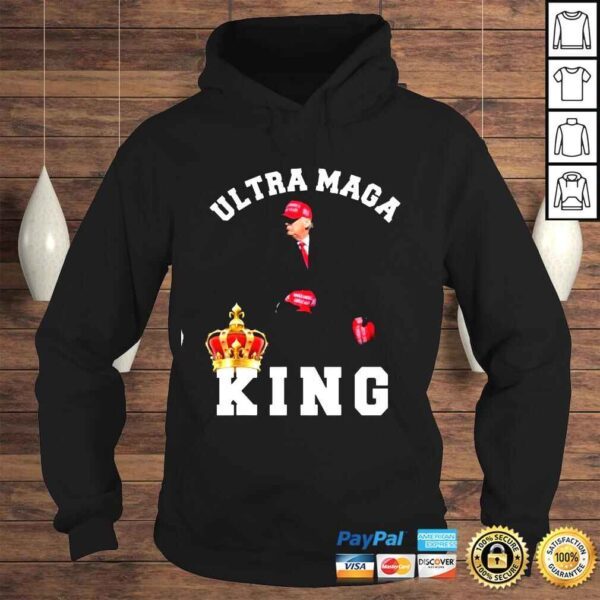 Ultra Maga The Return Of The Great MAGA King Trump Supporter TShirt - Image 4