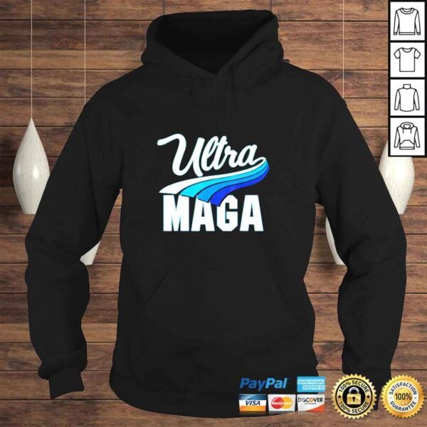 Ultra Mega And Proud Of It Pro Trump Patriotic Republican Shirt - Image 4