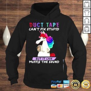 Hoodie Unicorn duct tape cant fix stupid but It can muffle the sound shirt