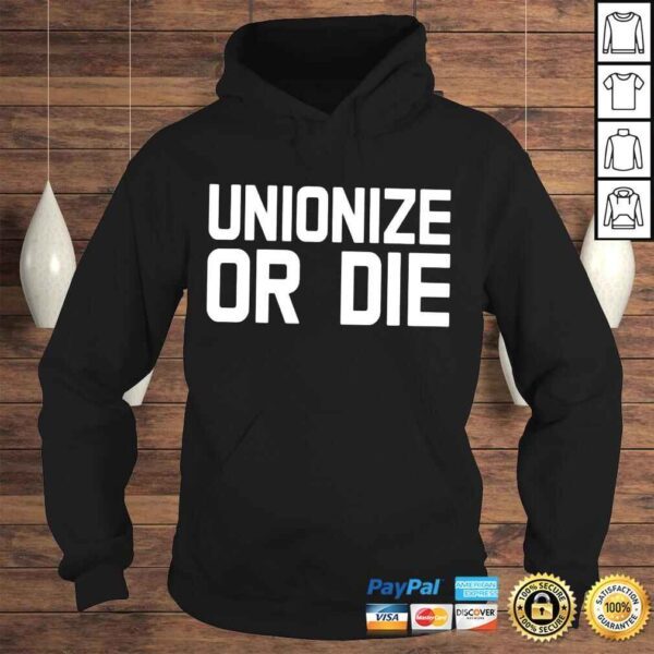 Unionize or die shirt - Image 4