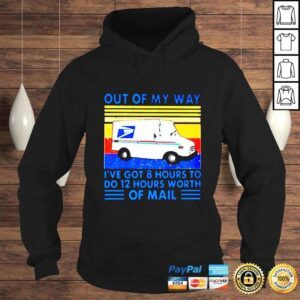 Hoodie United States Postal Service out of my way ive got 8 hours to do 12 hours worth of mail vintage shirt