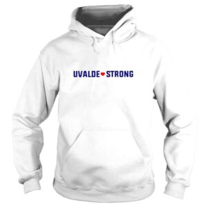 Hoodie Uvalde Strong Gun Control Texas Uvalde Strong Shirt