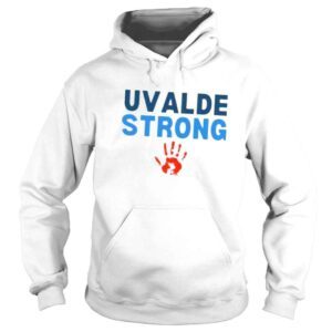 Hoodie Uvalde Strong Pray For Texas Protect Tee Shirt