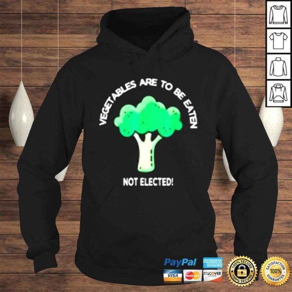 Vegetables broccoli to be eaten not elected shirt - Image 4